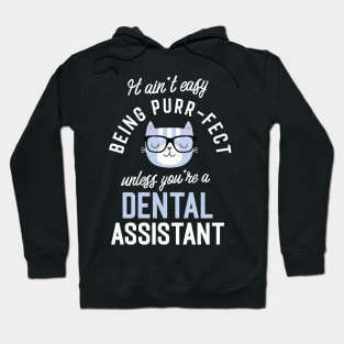 Dental Assistant Cat Lover Gifts - It ain't easy being Purr Fect Hoodie